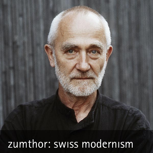 zumthor: swiss modernism