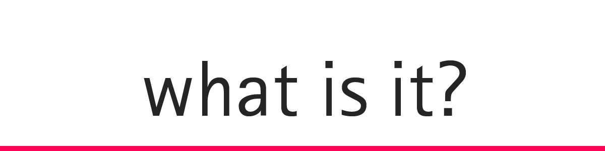 what is it?